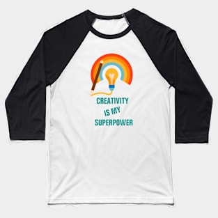 Creativity is my superpower for creative people Baseball T-Shirt